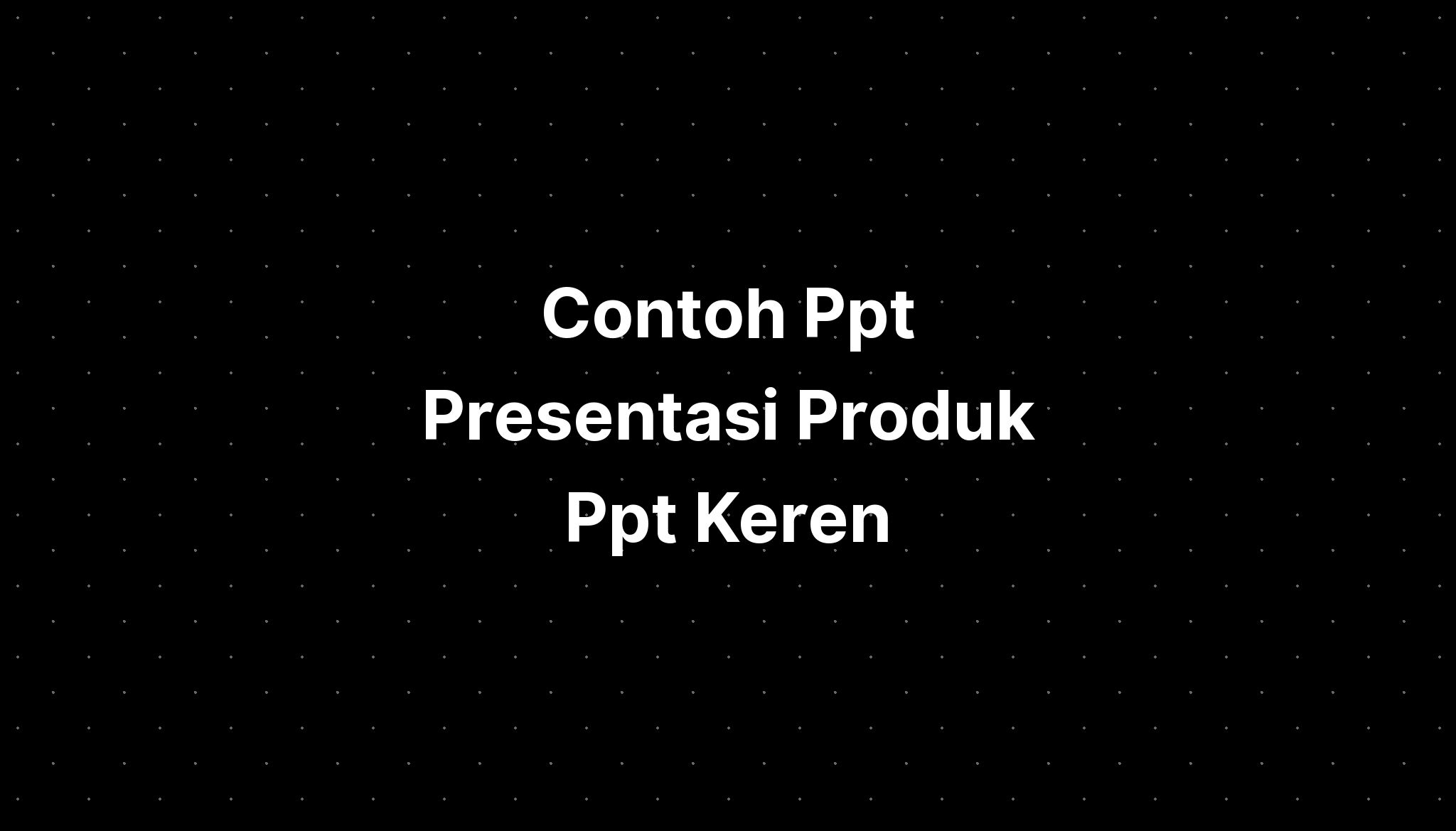 Contoh Ppt Presentasi Produk Ppt Keren - IMAGESEE